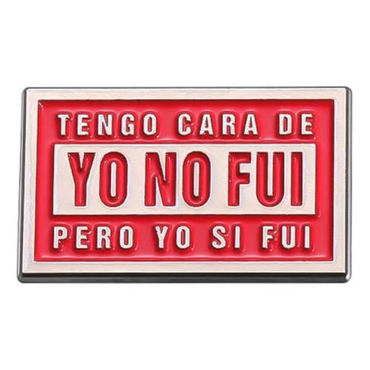 Pin Broche entretenido divertido tengo cara de Yo no Fui