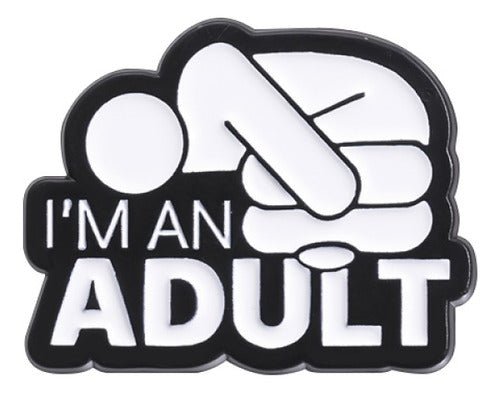 Broche pin divertido adulto independiente I´m an Adult