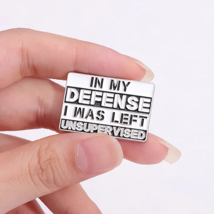 Broche pin divertido In My Defense I Was Left Unsupervised