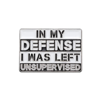 Broche pin divertido In My Defense I Was Left Unsupervised